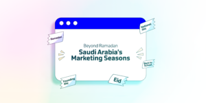 Beyond Ramadan: Saudi Arabia’s Marketing Seasons