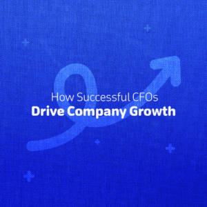 How Successful CFOs Drive Company Growth